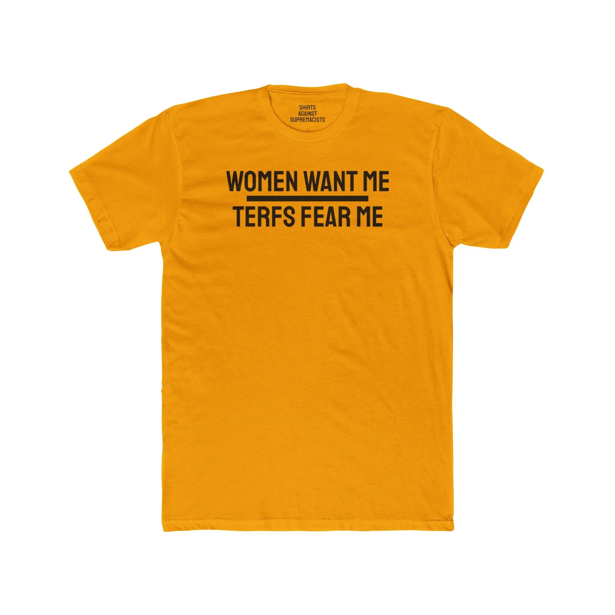 Women Want Me Terfs Fear Me - Unisex Cotton Crew Tee
