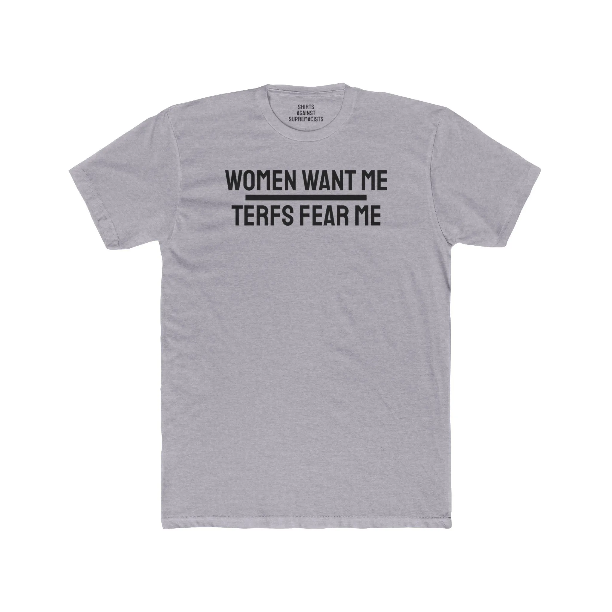 Women Want Me Terfs Fear Me - Unisex Cotton Crew Tee
