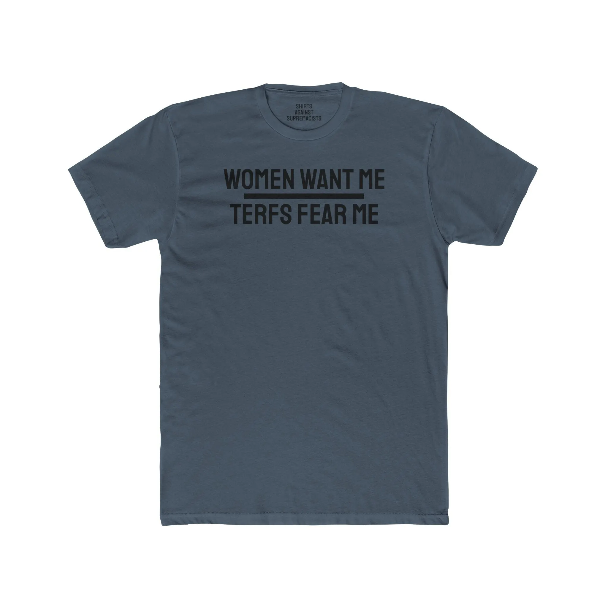 Women Want Me Terfs Fear Me - Unisex Cotton Crew Tee