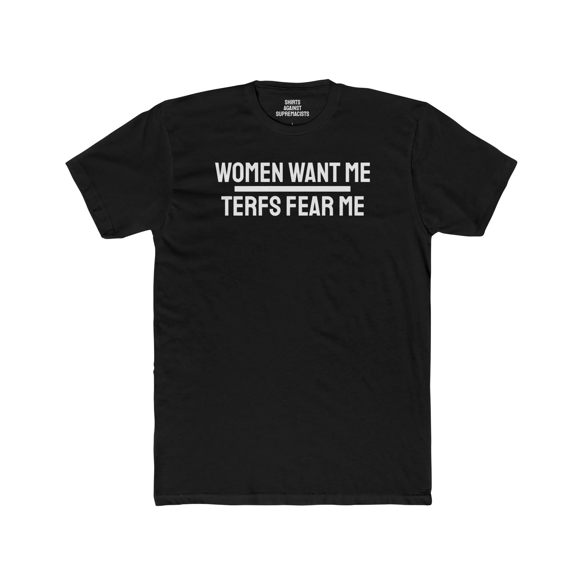 Women Want Me Terfs Fear Me - Unisex Cotton Crew Tee
