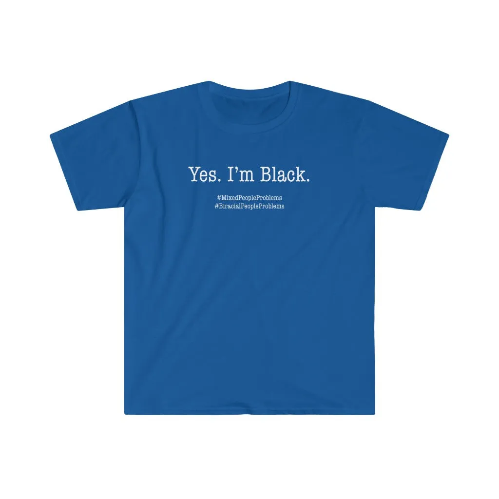 Yes. I Am. Mixed People Problems. Biracial People Problems Shirt
