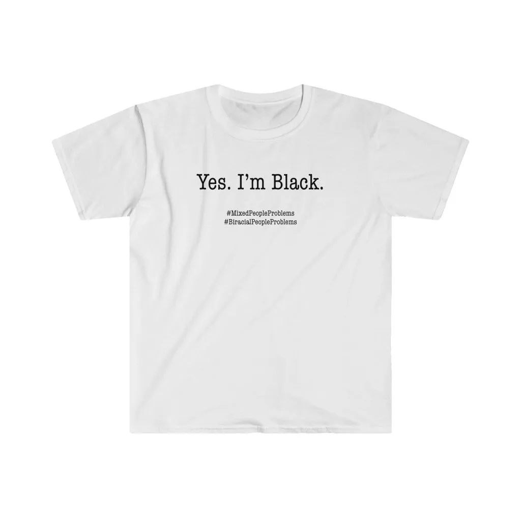 Yes. I Am. Mixed People Problems. Biracial People Problems Shirt