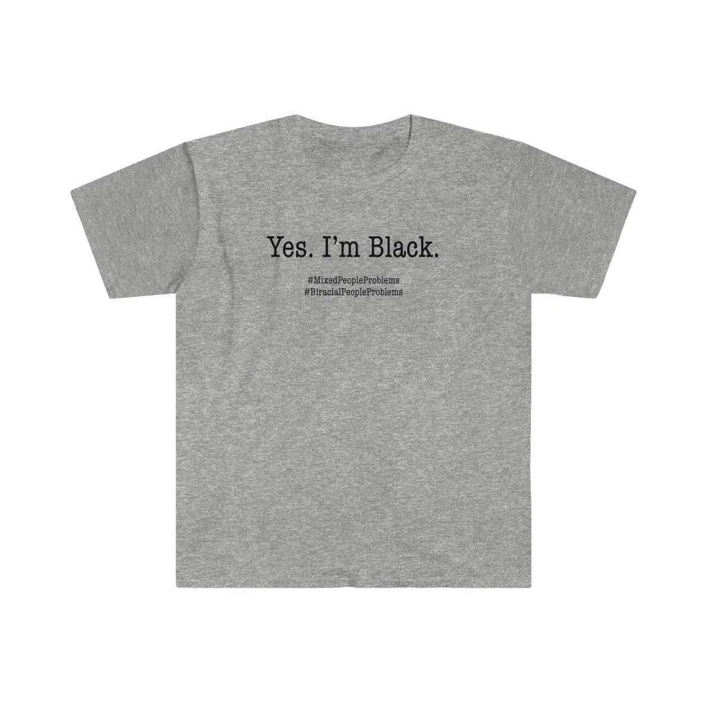 Yes. I Am. Mixed People Problems. Biracial People Problems Shirt