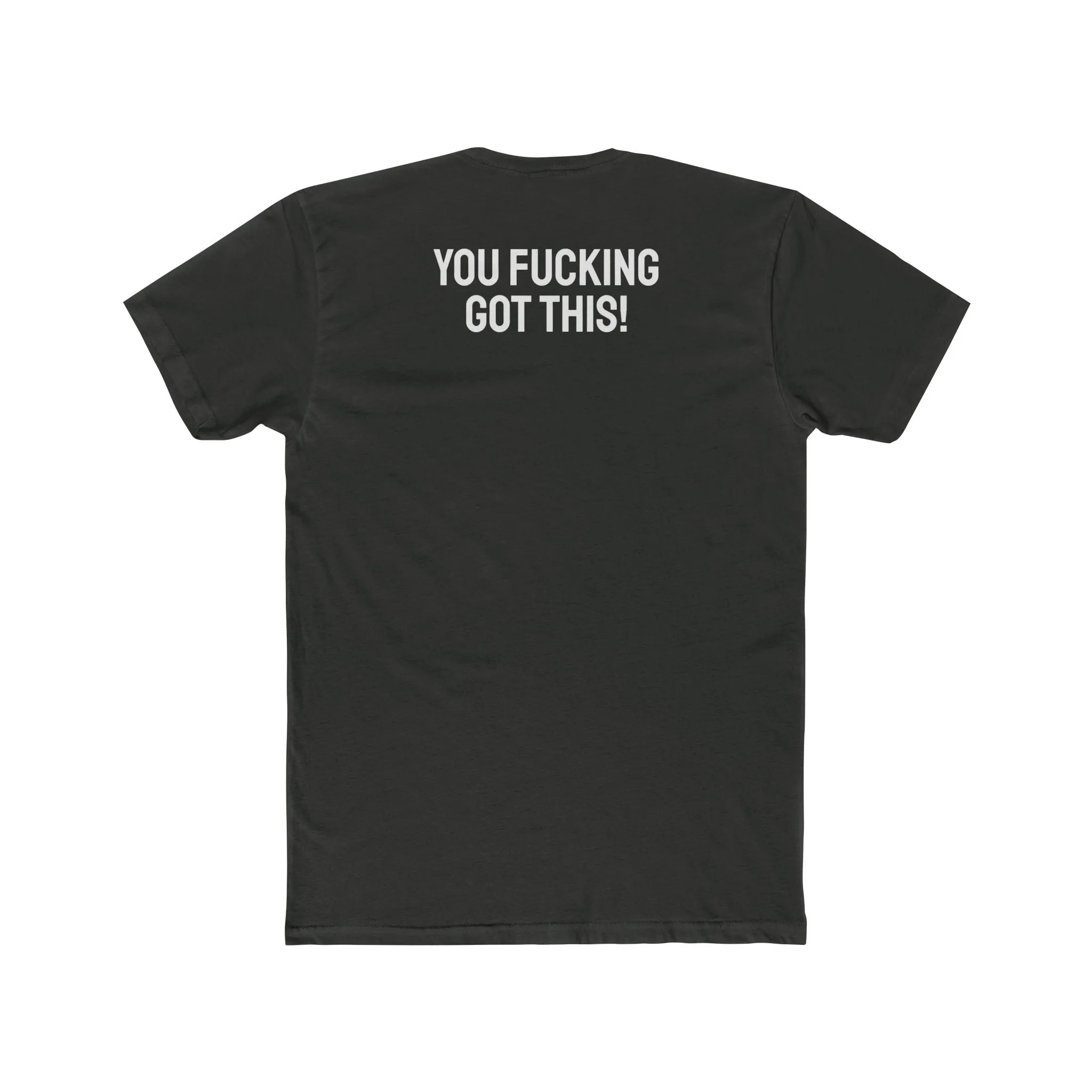 You Fucking Got This! - Unisex Cotton Crew Tee
