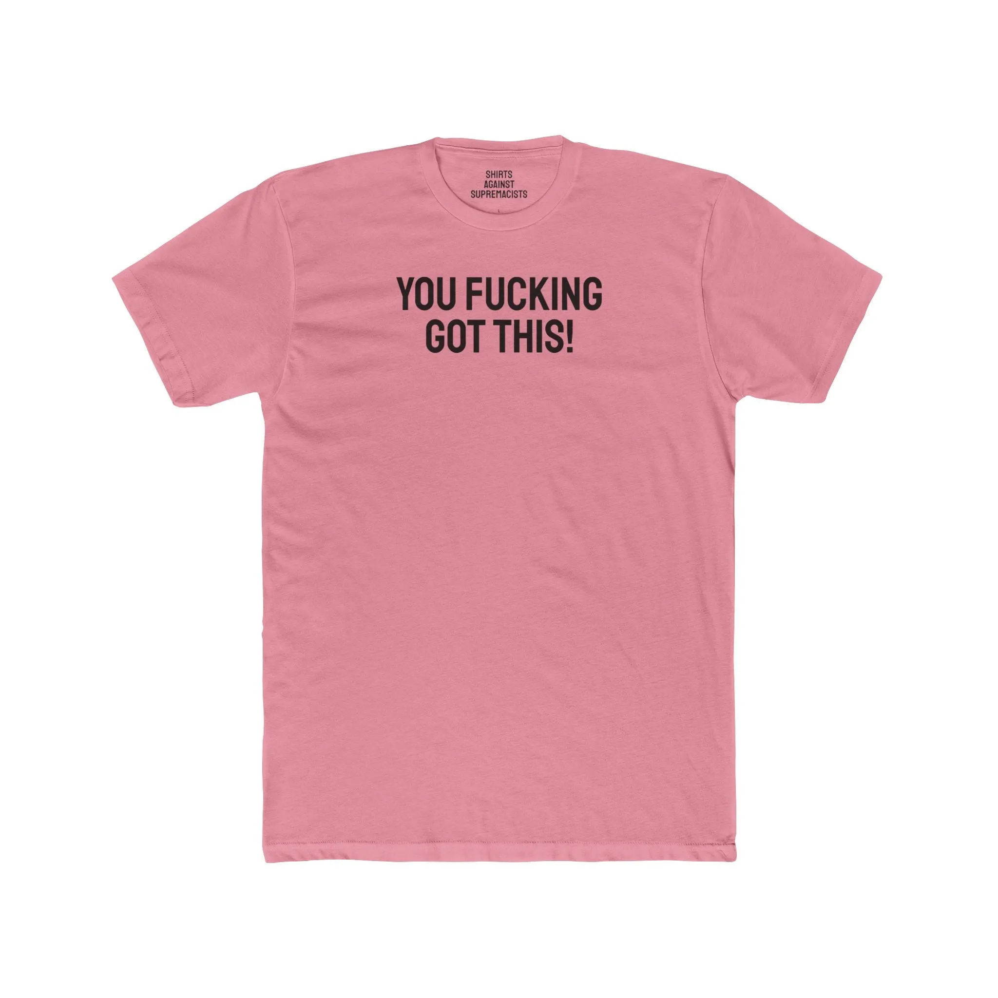 You Fucking Got This! - Unisex Cotton Crew Tee